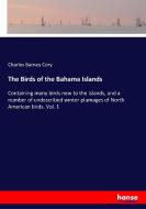 The Birds of the Bahama Islands di Charles Barney Cory edito da hansebooks