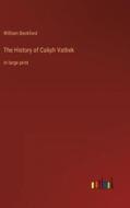 The History of Caliph Vathek di William Beckford edito da Outlook Verlag