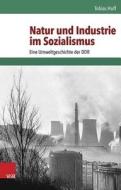 Natur und Industrie im Sozialismus di Tobias Huff edito da Vandenhoeck + Ruprecht