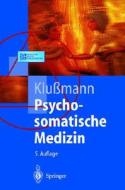Psychosomatische Medizin: Ein Kompendium Fa1/4r Alle Medizinischen Teilbereiche di mann Klu, Rudolf Kluamann edito da Springer