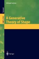A Generative Theory of Shape di Michael Leyton edito da Springer Berlin Heidelberg