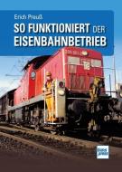 So funktioniert der Eisenbahnbetrieb di Erich Preuß edito da Motorbuch Verlag