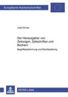 Der Herausgeber von Zeitungen, Zeitschriften und Büchern di Julia Körner edito da Lang, Peter GmbH
