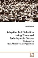 Adaptive Task Selection using Threshold Techniques in Sensor Networks di Wesam Haboush edito da VDM Verlag