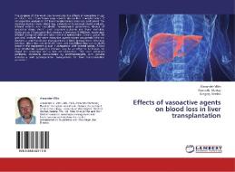 Effects of vasoactive agents on blood loss in liver transplantation di Alexander Vitin, Kenneth Martay, Gregory Dembo edito da LAP Lambert Academic Publishing