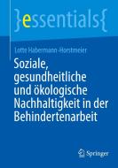 Soziale, gesundheitliche und ökologische Nachhaltigkeit in der Behindertenarbeit di Habermann-Horstmeier edito da Springer-Verlag GmbH