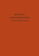 Konflikt und Kooperation im Industriebetrieb di Peter Atteslander edito da VS Verlag für Sozialwissenschaften