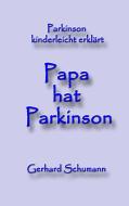 Papa hat Parkinson di Gerhard Schumann edito da Books on Demand