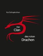 Der Clan des roten Drachen di Kai Schlupkothen edito da Books on Demand