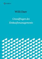 Grundfragen des Einkaufsmanagements di Willi Dr. Darr edito da tredition