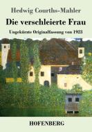 Die verschleierte Frau di Hedwig Courths-Mahler edito da Hofenberg