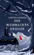 Der Weihnachtskrieger di Carsten Lehmann edito da Books on Demand