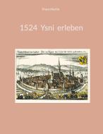 1524 Ysni erleben di Franz Martin edito da Books on Demand