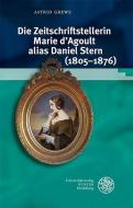 Die Zeitschriftstellerin Marie d'Agoult, alias Daniel Stern (1805-1876) di Astrid Grewe edito da Universitätsverlag Winter