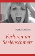 Verloren Im Seelenschmerz di Tina Charcoal Burner edito da Books On Demand