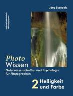 PhotoWissen - 2 Helligkeit und Farbe di Jörg Sczepek edito da Books on Demand