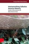 Intertextualizing Collective American Memory di Gra¿yna Maria Teresa Branny edito da V & R Unipress GmbH