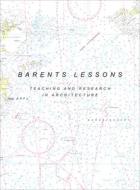 Barents Lessons: Teaching and Research in Architecture edito da Park Publishing (WI)