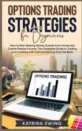 Options Trading Strategies for Beginners di Katrina Swing edito da Katrina Swing