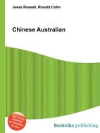 Chinese Australian di Jesse Russell, Ronald Cohn edito da Book On Demand Ltd.