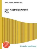 1974 Australian Grand Prix di Jesse Russell, Ronald Cohn edito da Book On Demand Ltd.