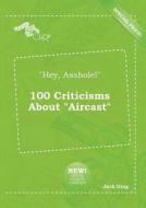 Hey, Asshole! 100 Criticisms about Aircast di Jack Ging edito da LIGHTNING SOURCE INC