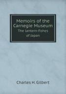 Memoirs Of The Carnegie Museum The Lantern-fishes Of Japan di Charles H Gilbert edito da Book On Demand Ltd.