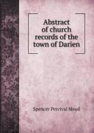 Abstract Of Church Records Of The Town Of Darien di Spencer Percival Mead edito da Book On Demand Ltd.