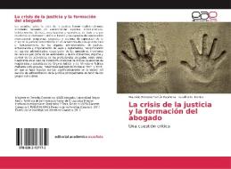 La crisis de la justicia y la formación del abogado di Mauricio Ernesto Farfán Espinoza, Gualberto Torrico edito da EAE