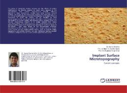 Implant Surface Microtopography di Sunny Sharma, & Head Gaurav Gupta, Rupinder Singh Dhall edito da LAP Lambert Academic Publishing