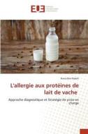 L'allergie aux protéines de lait de vache di Rania Ben Rabeh edito da Éditions universitaires européennes
