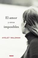 El Amor y Otros Imposibles di Ayelet Waldman edito da UMBRIEL