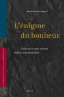 L'Énigme Du Bonheur: Étude Sur Le Sujet Du Bien Dans Le Livre de Qohélet di Bertrand Pincon edito da BRILL ACADEMIC PUB