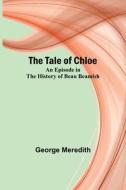 The Tale of Chloe di George Meredith edito da Alpha Editions