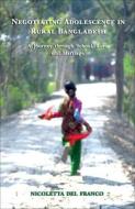 Negotiating Adolescence in Rural Bangladesh: A Journey Through School, Love and Marriage di Nicoletta Del Franco edito da ZUBAAN BOOKS