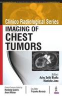 Clinico Radiological Series: Imaging Of Chest Tumors di Seith Ashu Bhalla, Manisha Jana edito da Jaypee Brothers Medical Publishers
