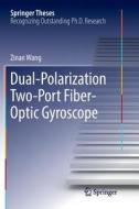 Dual-Polarization Two-Port Fiber-Optic Gyroscope di Zinan Wang edito da SPRINGER NATURE