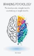 Branding Psychology How Brand Provides Intangible Benefits Overshadowing its Tangible Benefits Branding Psychology How Brand Provides Intangible Benefits Overshadowing its Tangible Benefits
