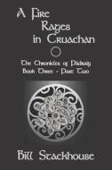 A Fire Rages In Cruachan - Part Two di Stackhouse Bill Stackhouse edito da Independently Published