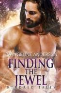 Finding The Jewel di Anderson Evangeline Anderson edito da Independently Published