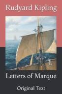 Letters Of Marque di Kipling Rudyard Kipling edito da Independently Published