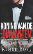 Koning Van De Diamanten di Renee Rose edito da Independently Published