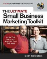 The Ultimate Small Business Marketing Toolkit: All the Tips, Forms, and Strategies You'll Ever Need! di Beth G. Goldstein edito da McGraw-Hill Education - Europe