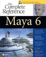 Maya 6: The Complete Reference di Tom Meade, Shinsaku Arima edito da Mcgraw-hill Education - Europe