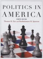 Politics In America di Thomas R. Dye, Bartholomew Sparrow edito da Pearson Education (us)