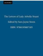 The Letters of Lady Arbella Stuart di Lady Arabella Stuart edito da Oxford University Press Inc