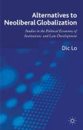 Alternatives to Neoliberal Globalization di Dic Lo edito da Palgrave Macmillan