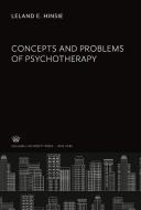 Concepts and Problems of Psychotherapy di Leland E. Hinsie edito da Columbia University Press