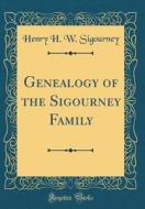 Genealogy of the Sigourney Family (Classic Reprint) di Henry H. W. Sigourney edito da Forgotten Books