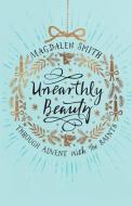 Unearthly Beauty di Magdalen Smith edito da SPCK Publishing